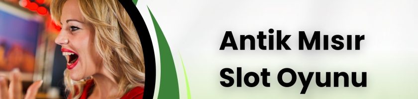 Antik Mısır Slot Oyunu